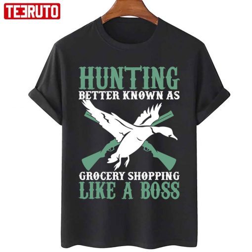 Hunting Better Known As Grocery Shopping Like A Boss Classic T-ShirtHunting Better Known As Grocery Shopping Like A Boss Classic T-Shirt