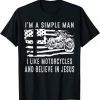 I Am A Simple Man I Like Motorcycles And Believe In Jesus Classic Shirt
