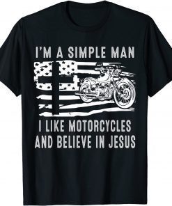 I Am A Simple Man I Like Motorcycles And Believe In Jesus Classic Shirt