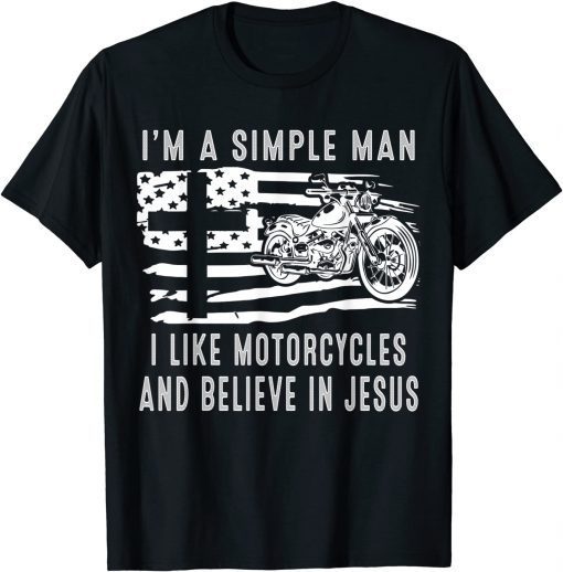 I Am A Simple Man I Like Motorcycles And Believe In Jesus Classic Shirt