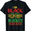 I Am Black Every Month but This Month I'm Blackity Black Limited Shirt