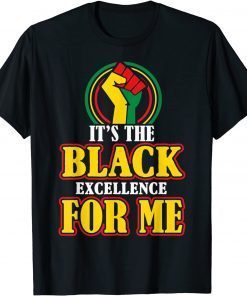 I Am Black History Month it's The Black Excellence for me Classic Shirt