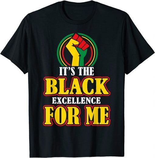 I Am Black History Month it's The Black Excellence for me Classic Shirt