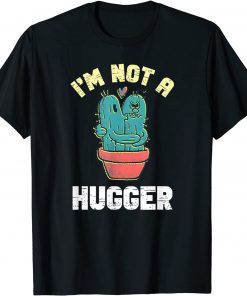 I Am Not A Hugger Gift Shirt