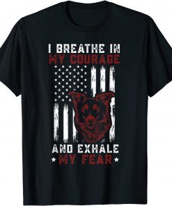 I Breathe in My Courage And Exhale My Fear American Patriots Unisex Shirt