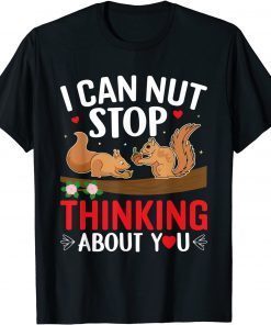 I Can Nut Stop Thinking About You Valentine's Day Love Gift Shirt