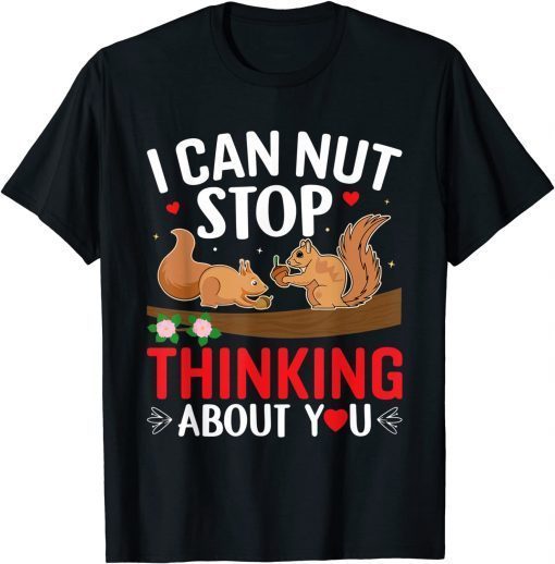 I Can Nut Stop Thinking About You Valentine's Day Love Gift Shirt