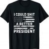 I Could Shit A Better President Distressed USA Flag Gift T-Shirt