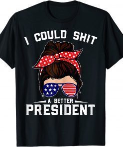 I Could Shit A Better President Sarcastic Anti Biden Unisex Shirt