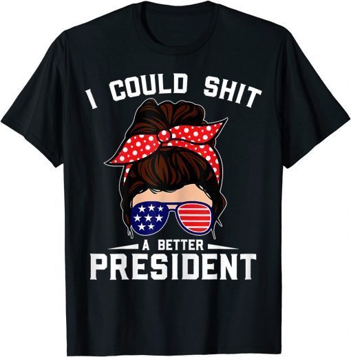 I Could Shit A Better President Sarcastic Anti Biden Unisex Shirt