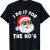 I Do It For The Ho's Santa Inappropriate Christmas Gift Shirt