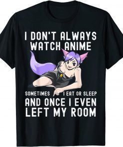 I Don't Always Watch Anime Cute Kawaii Japanese Classic Shirt