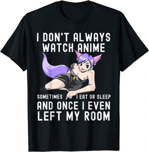 I Don't Always Watch Anime Cute Kawaii Japanese Classic Shirt