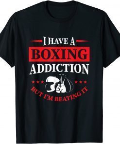 I Have A Boxing Addiction But I'm Beating It Classic Shirt