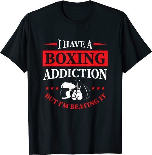 I Have A Boxing Addiction But I'm Beating It Classic Shirt