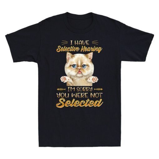 I Have Selective Hearing Unisex T-Shirt