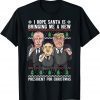I Hope Santa Is Bringing Me A New President For X-Mas Unisex Shirt