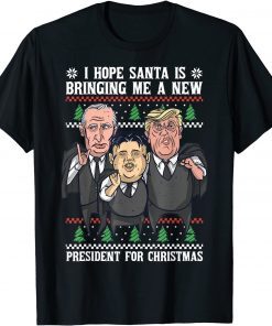 I Hope Santa Is Bringing Me A New President For X-Mas Unisex Shirt