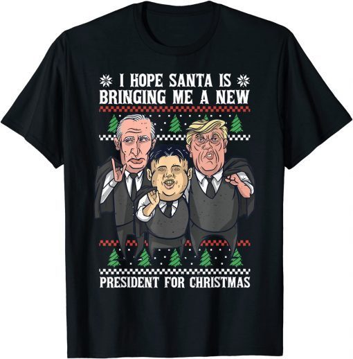 I Hope Santa Is Bringing Me A New President For X-Mas Unisex Shirt