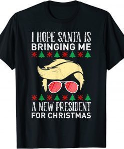 I Hope Santa Is Bringing Me A New President For X-Mas Trump official Shirt