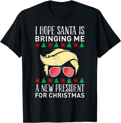 I Hope Santa Is Bringing Me A New President For X-Mas Trump official Shirt