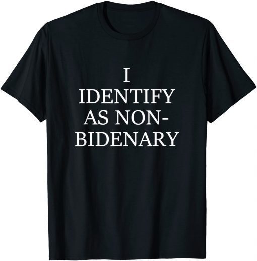 I Identify As Non-Bidenary Classic Shirt