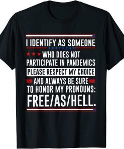 I Identify As Someone Who Does Not Participate In Pandemics Gift Shirt