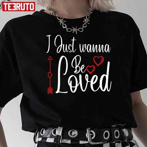 I Just Wanna Be Loved Heart Classic shirt