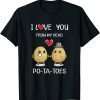I Love You From My Head Cute Potato Valentine's Day Classic T-Shirt