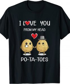 I Love You From My Head Cute Potato Valentine's Day Classic T-Shirt