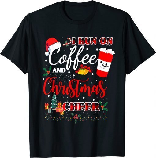 I Run On Coffee And Christmas Cheer Xmas Costume Gift Shirt