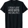 I Speak Fuent Movie Quotes And Song Lyrics Unisex Shirt