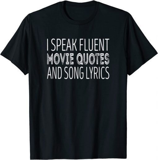 I Speak Fuent Movie Quotes And Song Lyrics Unisex Shirt