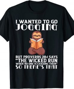 I Wanted To Go Jogging But Proverbs 28:1 Sloth Classic Shirt