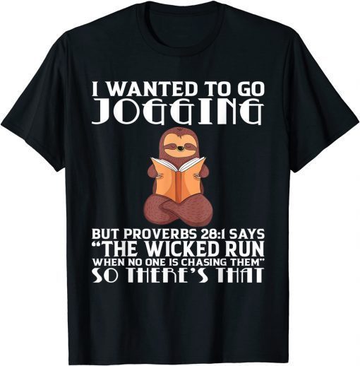 I Wanted To Go Jogging But Proverbs 28:1 Sloth Classic Shirt