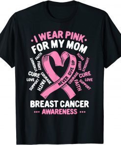 I Wear Pink For My Mom Breast Cancer Awareness Gift Shirt