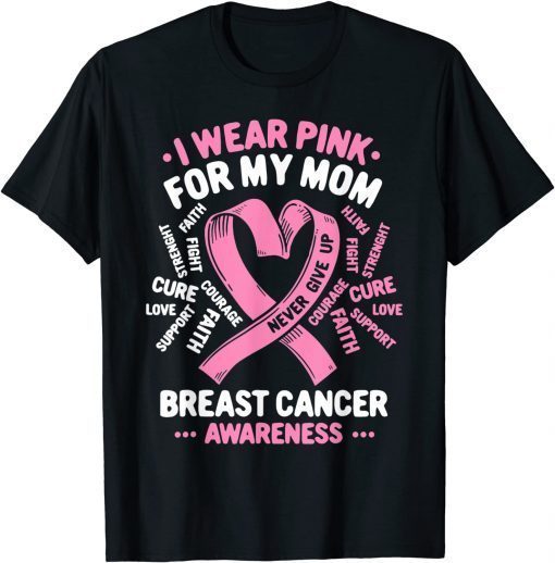 I Wear Pink For My Mom Breast Cancer Awareness Gift Shirt