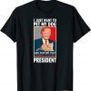 I just want to Pet My Cat Pretend Trump is Still President T-Shirt