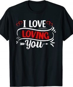 I love loving you Valentine's Day Love Hearts Limited Shirt