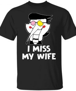 I miss my wife Gift shirt