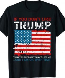 If You Don't Like Trump Political Republicans 2022 Shirt