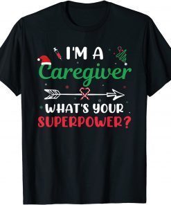 I'm A Caregiver What's Your Superpower? Caregiver Christmas Gift Shirt