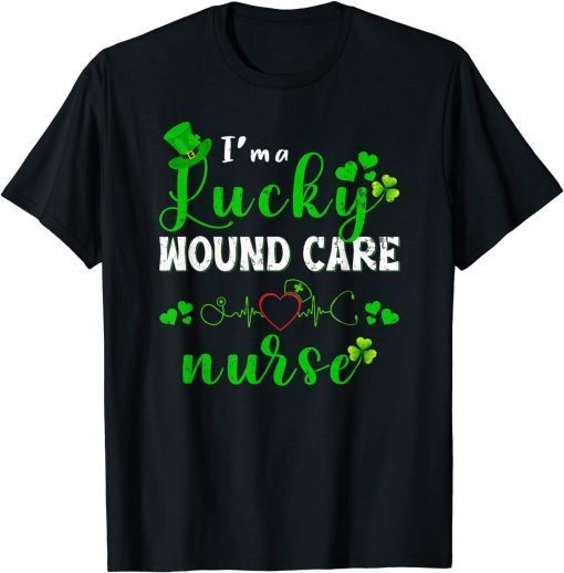 Im A Lucky WOUND CARE Nurse Shamrock St Patricks Day Classic Shirt