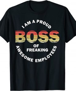 I'm A Proud Boss Of Freaking Awesome Employees Classic Shirt