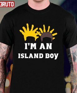 I’m An Island Boy Unisex Shirt