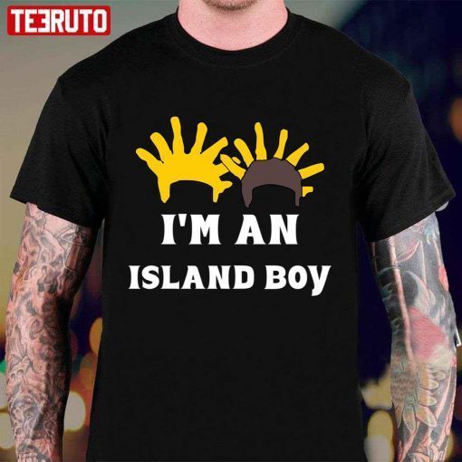 I’m An Island Boy Unisex Shirt