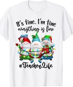 I'm Fine Everything Is Fine Teacher Life Gnome Christmas Unisex Shirt