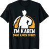 I'm Karen Doing Karen Things Calm Down Karens Unisex Shirt