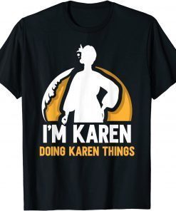 I'm Karen Doing Karen Things Calm Down Karens Unisex Shirt