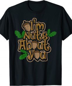 I’m Nuts About You – Love and Dating T-Shirt